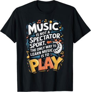 The only way to learn music is to play | Musician T-Shirt - T-Shirt | Black