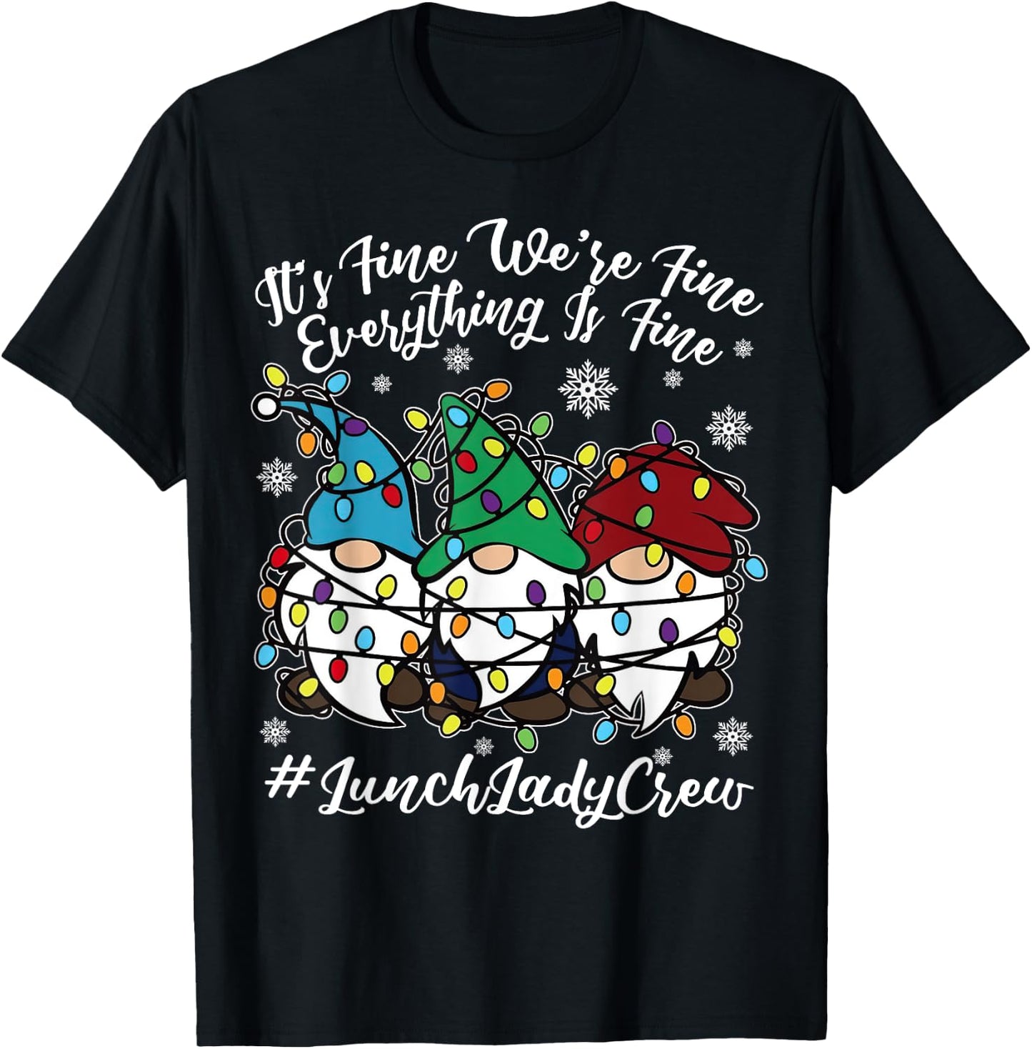 Cute Gnomes Everything Is Fine Christmas Lunch Lady Crew T-Shirt - T-Shirt | Black