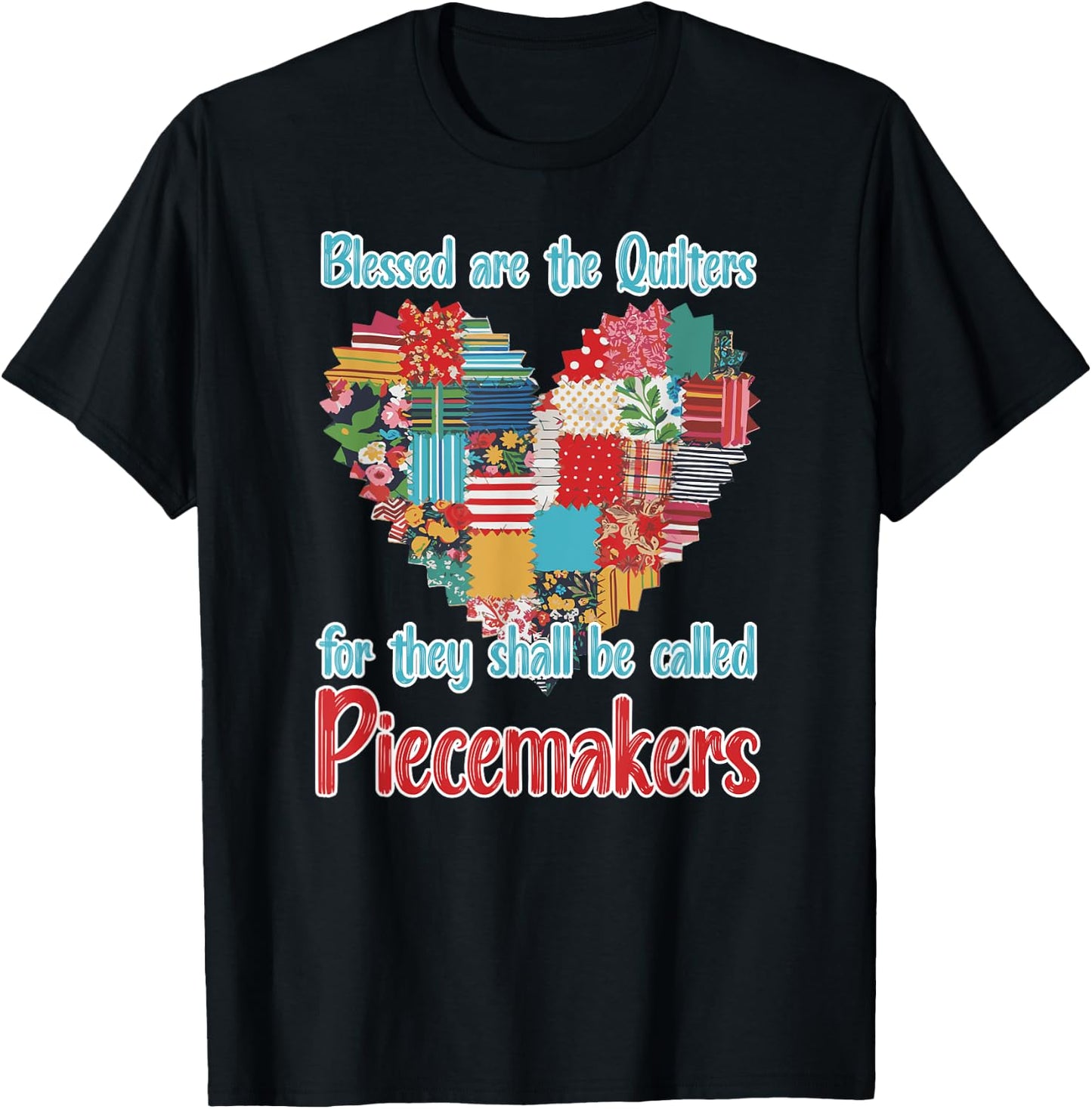 Blessed are the Quilters for they are Piecemakers Quilting T-Shirt - T-Shirt | Black
