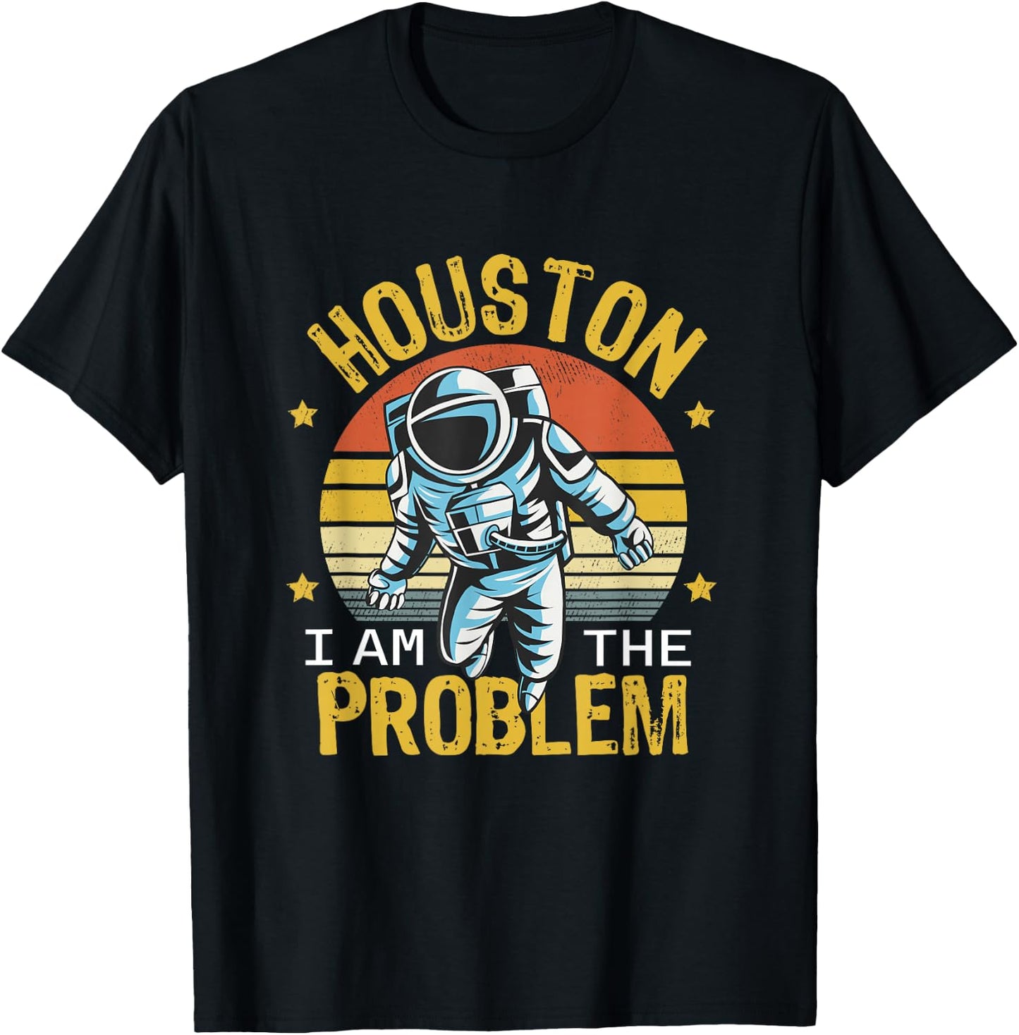 Houston I Am the Problem Funny Space Lovers Astronaut T-Shirt - T-Shirt | Black