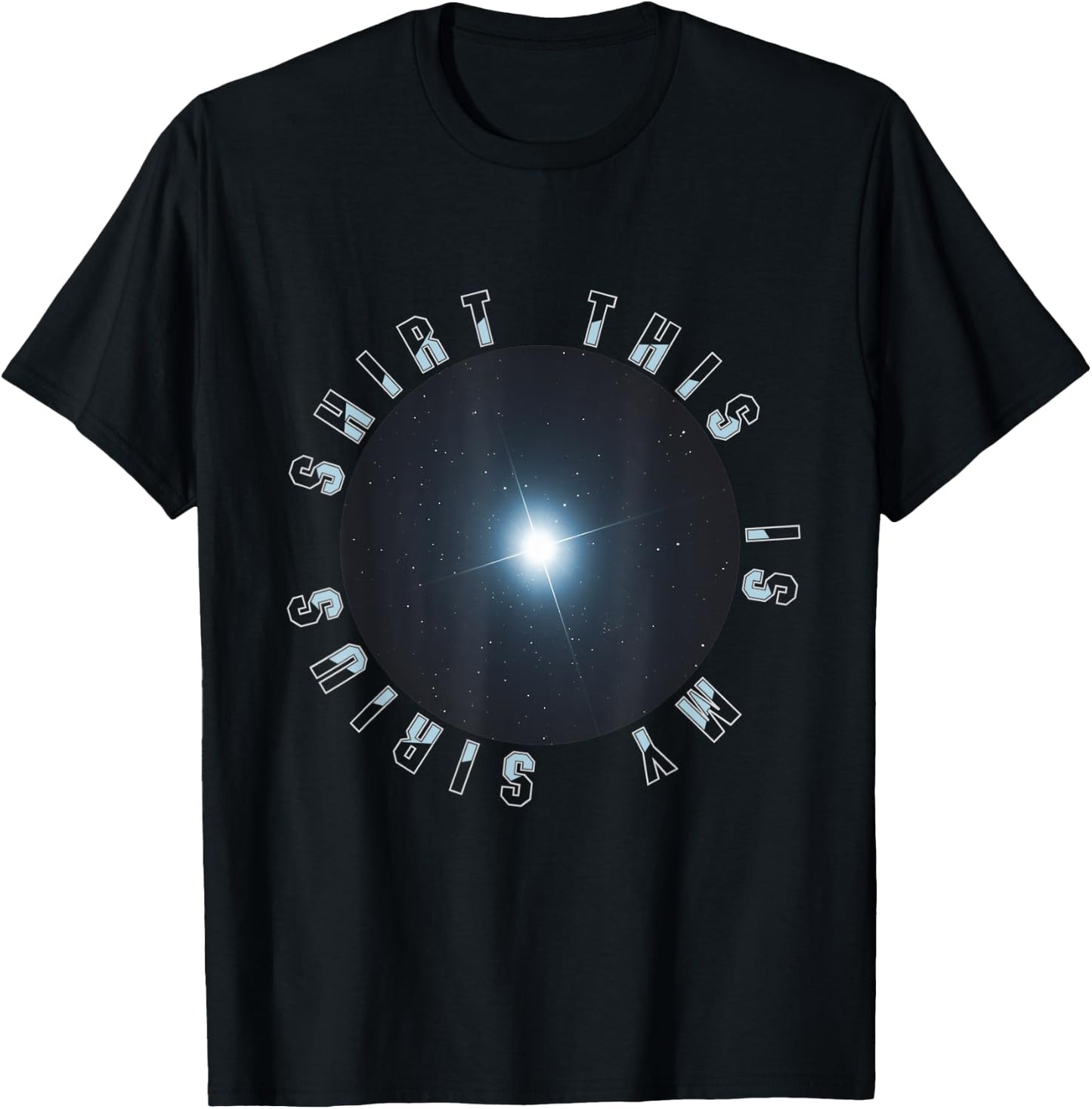 This is my Sirius Star Astronomy Funny T-Shirt - T-Shirt | Black