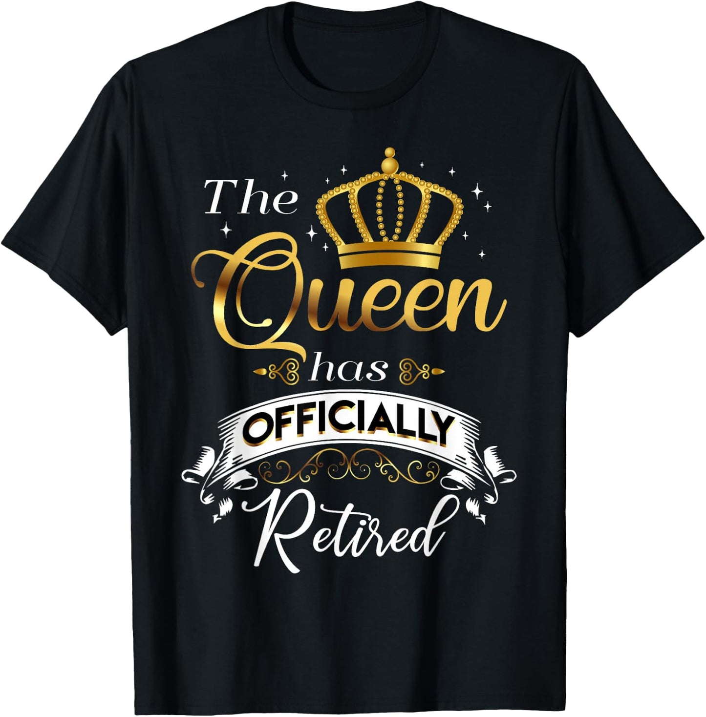 The Queen Has Officially Retired T-Shirt - T-Shirt | Black