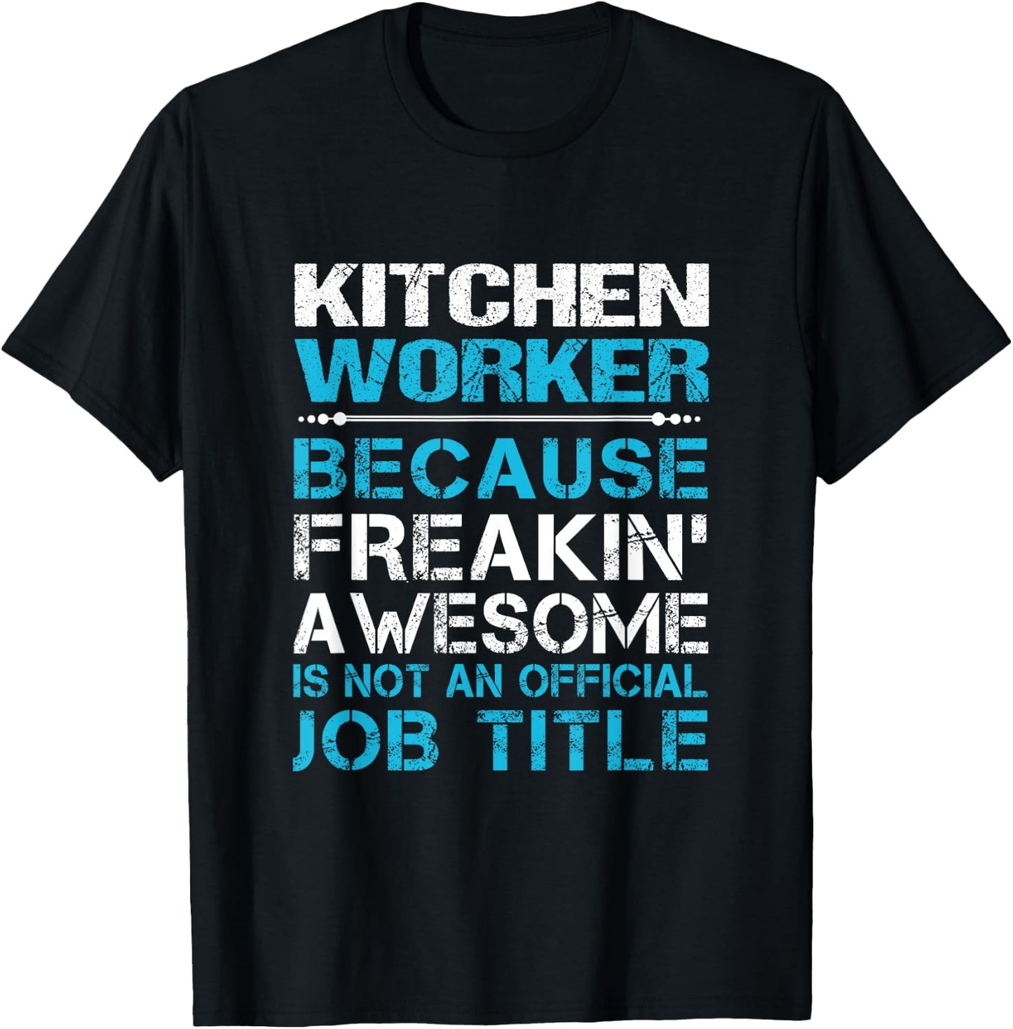Kitchen Worker - Freaking Awesome T-Shirt - T-Shirt | Black