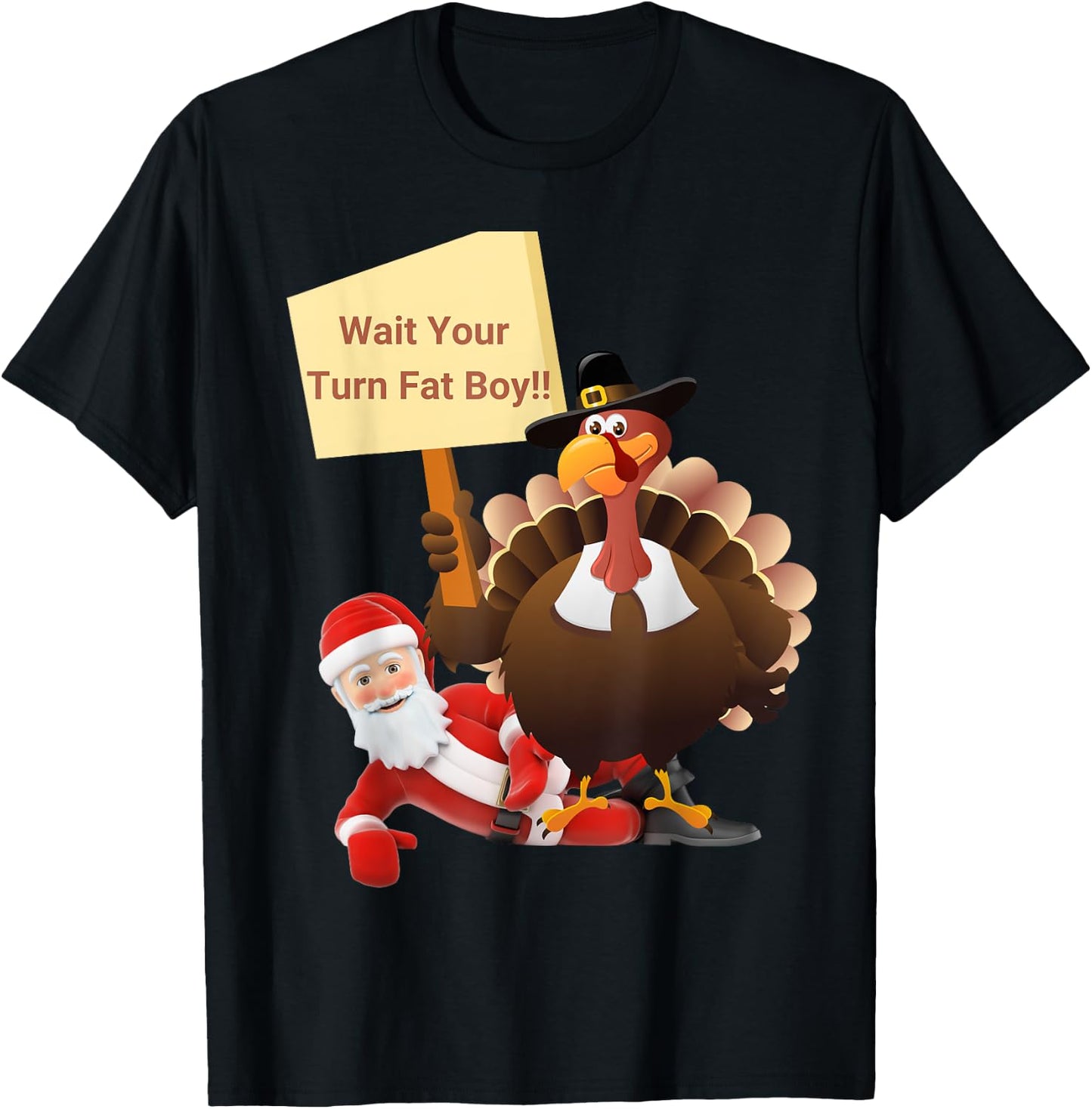 Funny Thanksgiving Wait Your Turn Fat Boy Funny Santa Turkey T-Shirt - T-Shirt | Black