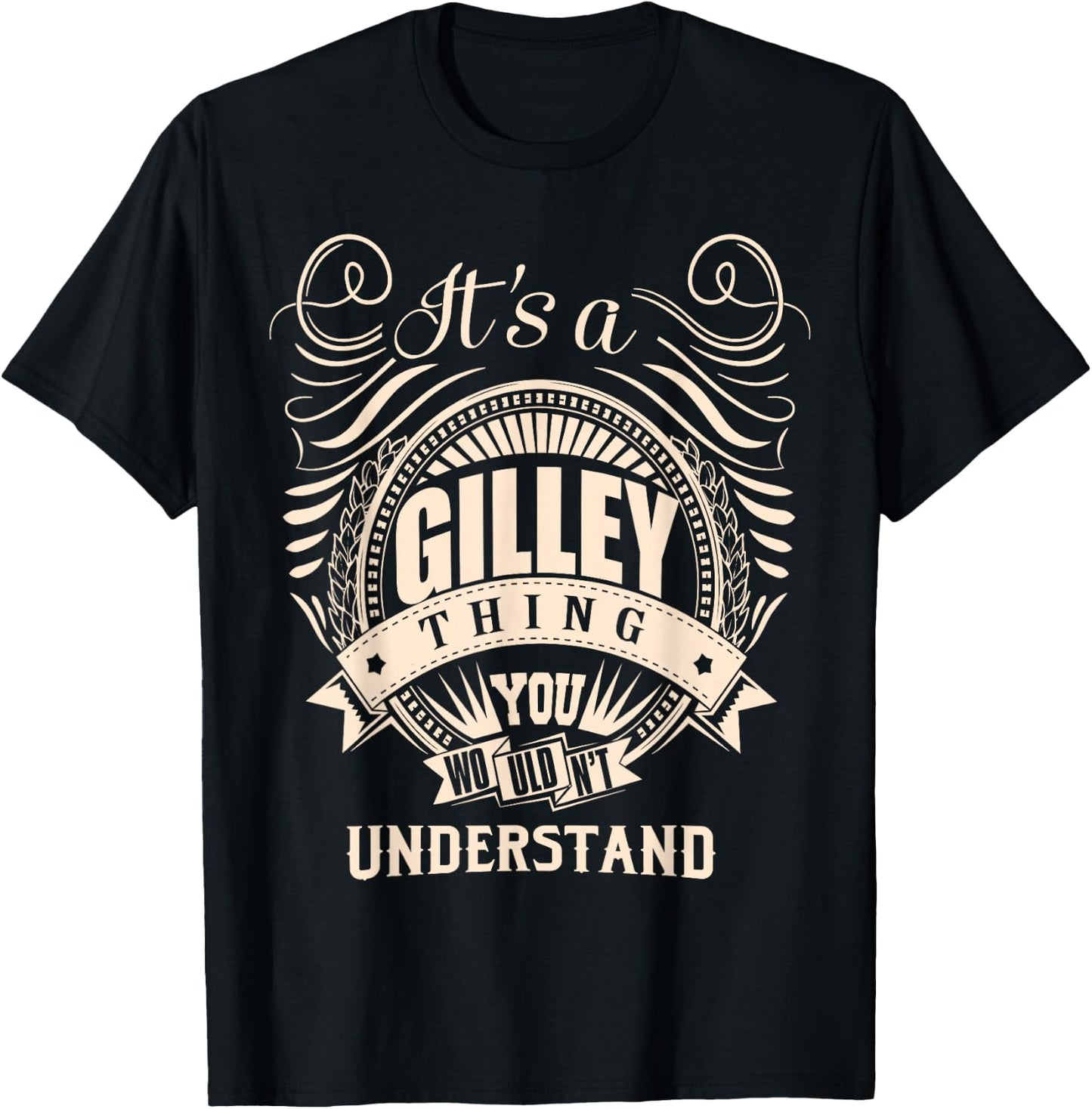 It's a GILLEY Thing You Wouldn't Understand Gifts T-Shirt - T-Shirt | Black