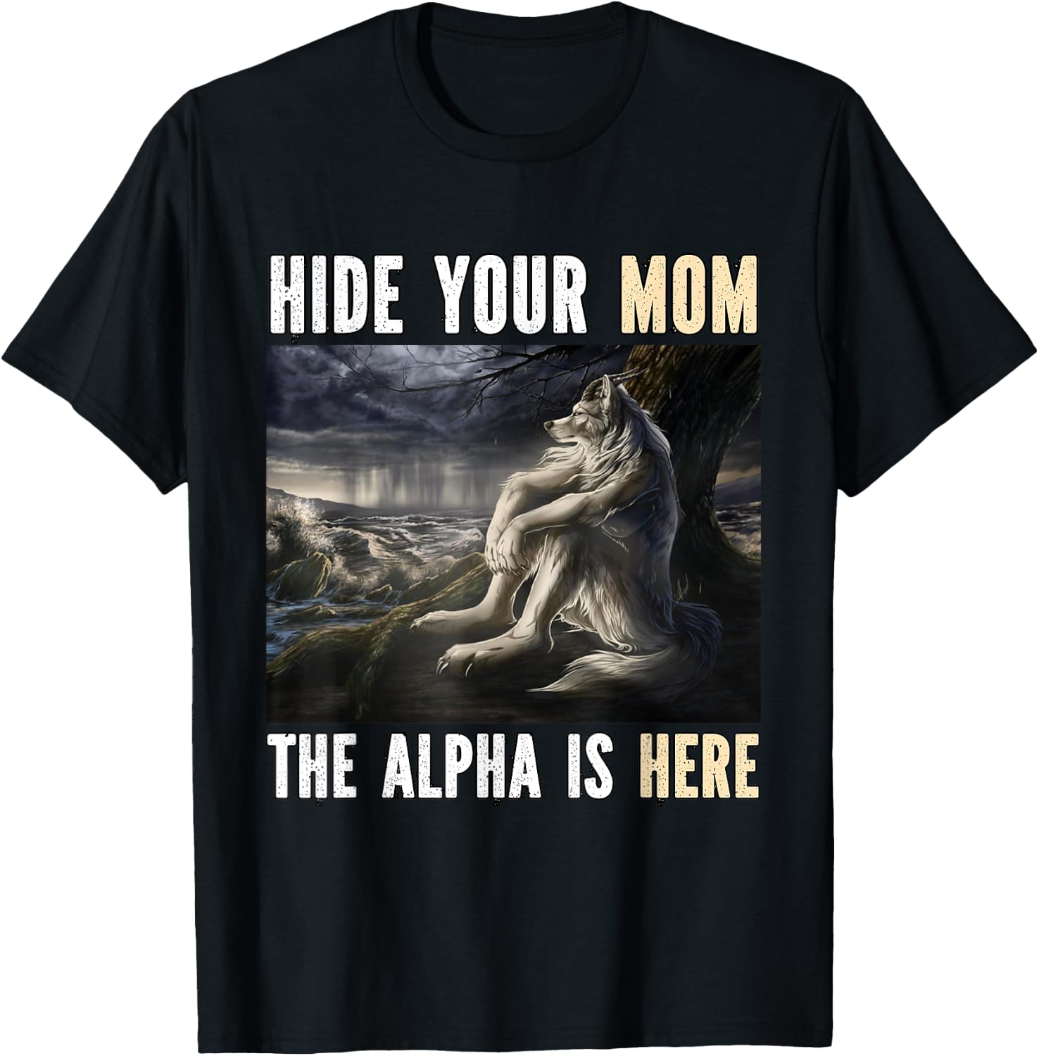 Hide Your Mom The Alpha Is Here Funny Werewolf Wolf Meme T-Shirt - T-Shirt | Black