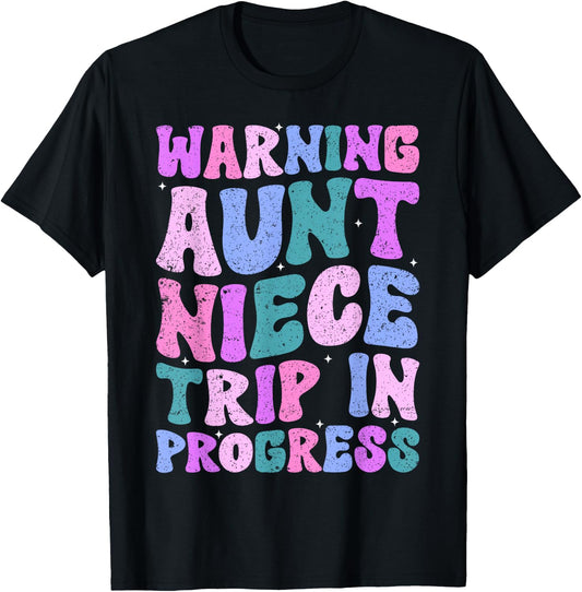 Warning Aunt Niece Trip In Progress Aunt Niece Trip Matching T-Shirt - T-Shirt | Black