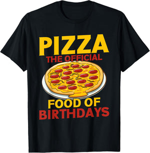 Pizza The Official Food of Birthdays Pizza Birthday T-Shirt - T-Shirt | Black
