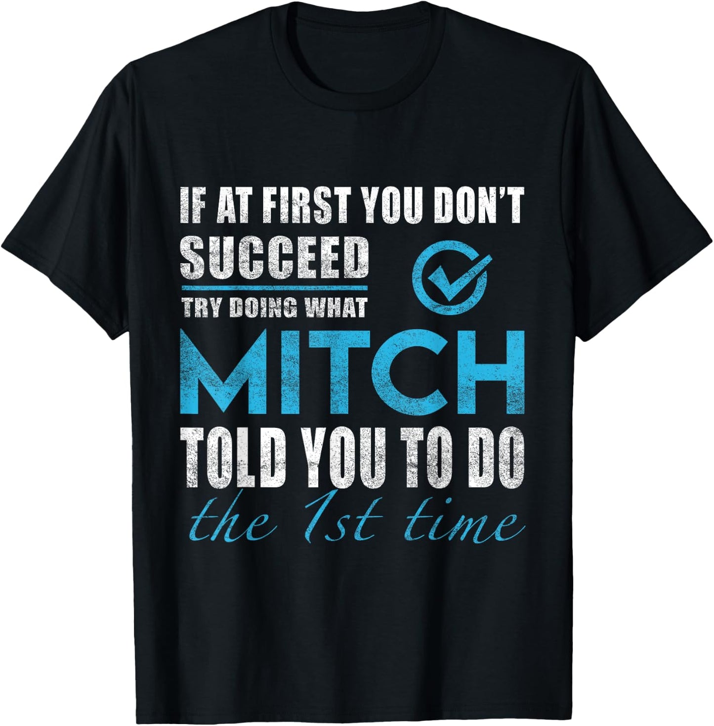 Mitch Name - Try What Mitch Told You To Do T-Shirt - T-Shirt | Black