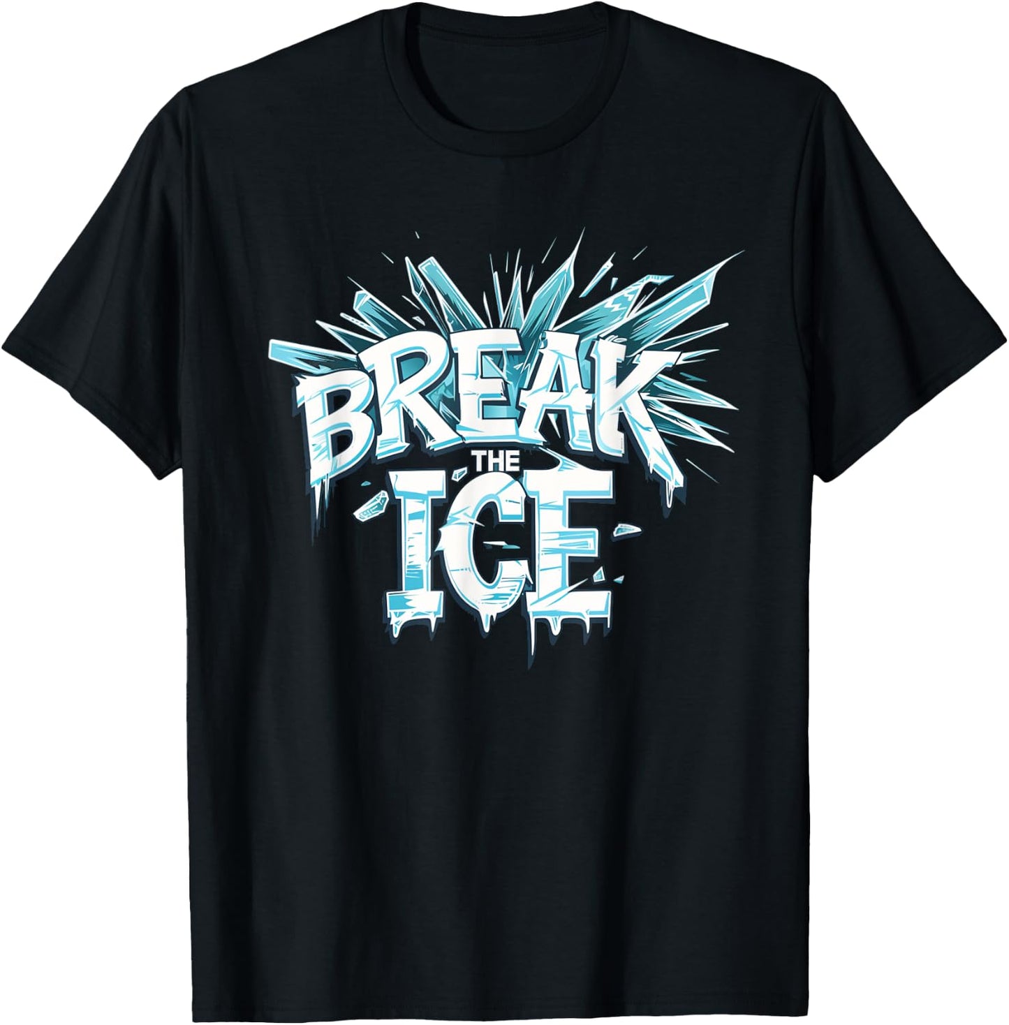 Cool Break the Ice for Statement and Costume Lovers T-Shirt - T-Shirt | Black