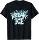 Cool Break the Ice for Statement and Costume Lovers T-Shirt - T-Shirt | Black