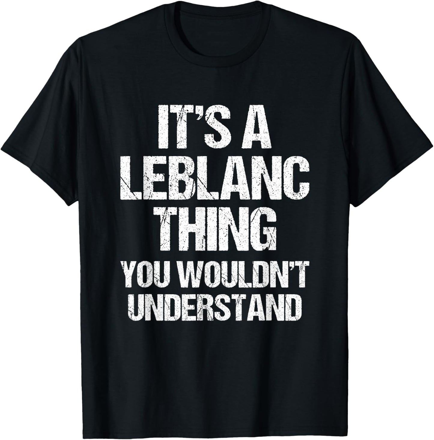 It's A Leblanc Thing (You Wouldn't Understand) - Fun Leblanc T-Shirt - T-Shirt | Black