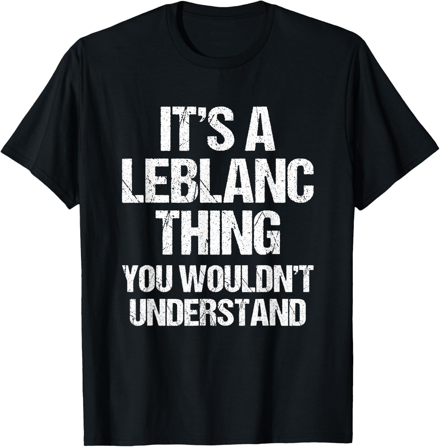 It's A Leblanc Thing (You Wouldn't Understand) - Fun Leblanc T-Shirt - T-Shirt | Black