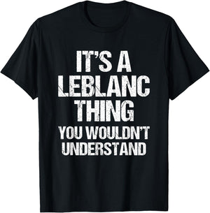 It's A Leblanc Thing (You Wouldn't Understand) - Fun Leblanc T-Shirt - T-Shirt | Black