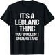 It's A Leblanc Thing (You Wouldn't Understand) - Fun Leblanc T-Shirt - T-Shirt | Black