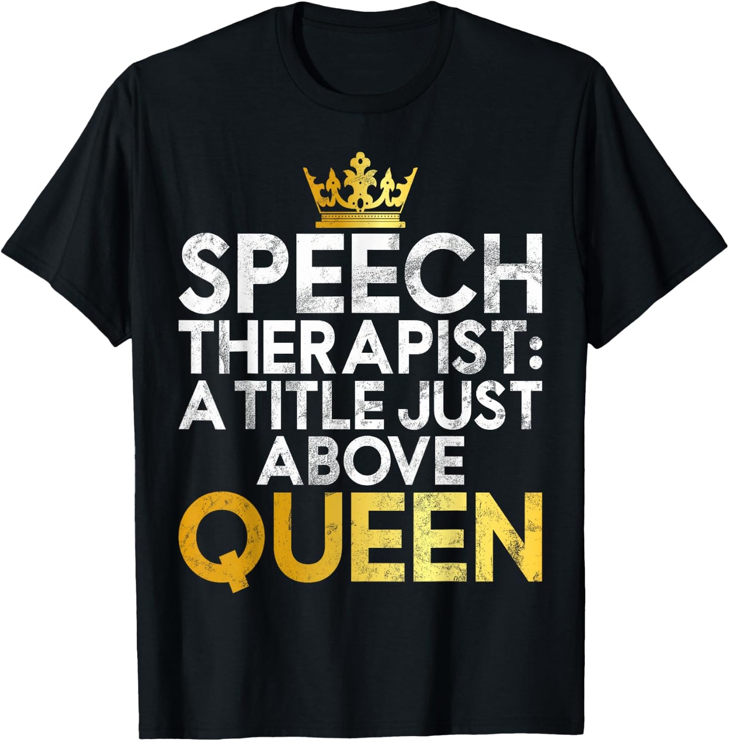 Speech Therapist a Title just above Queen Speech Therapy T-Shirt - T-Shirt | Black