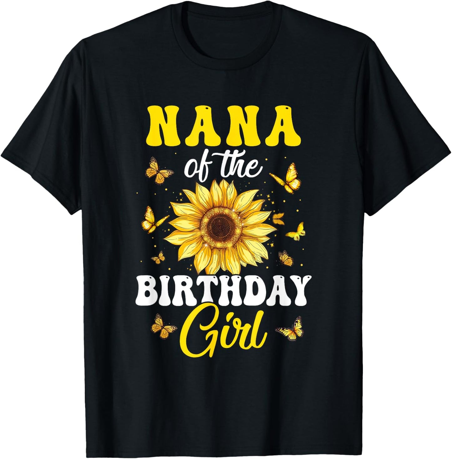 Nana Of The Birthday Girl Sunflower Party Family Matching T-Shirt - T-Shirt | Black