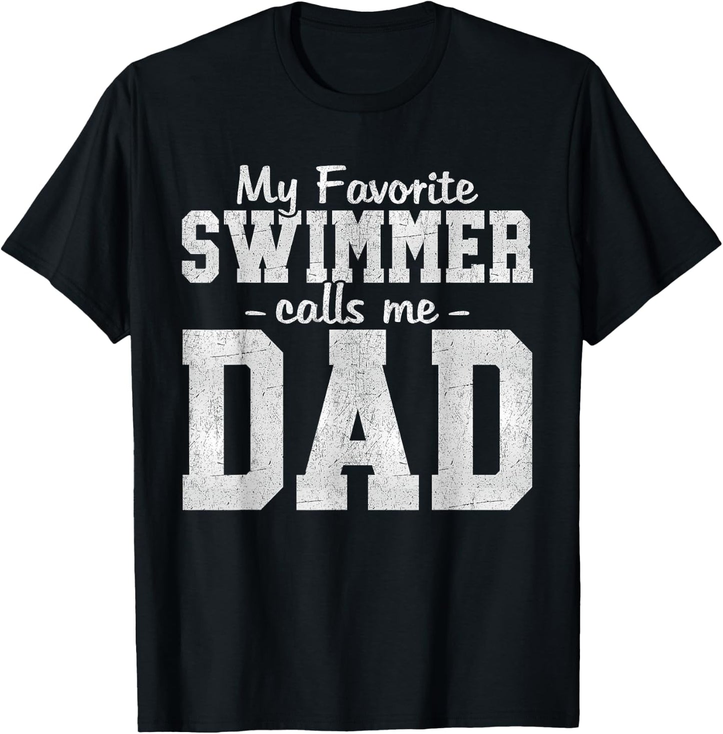 My Favorite Swimmer Calls Me Dad Swimming Dad Father's Day T-Shirt - T-Shirt | Black
