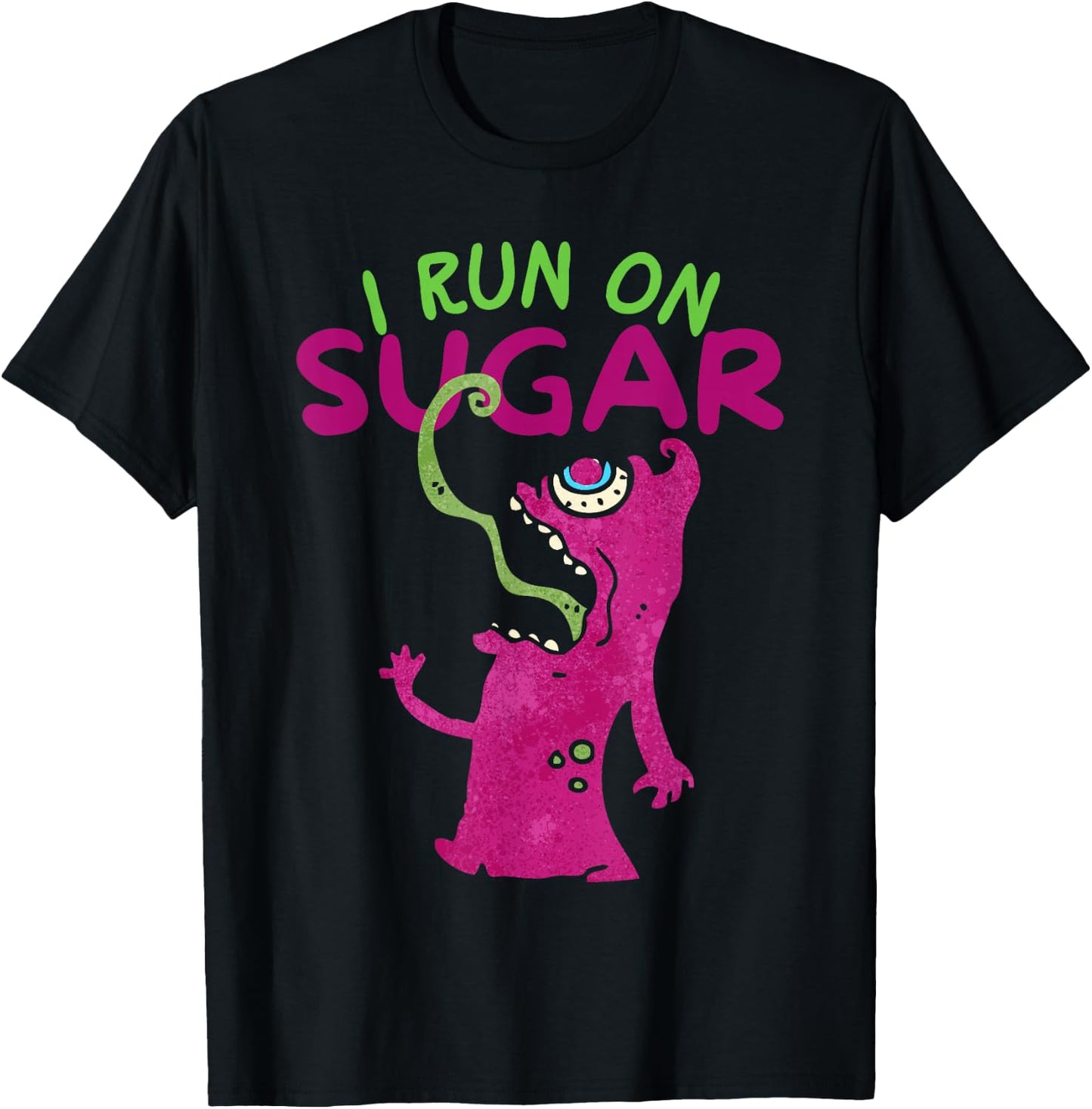 I Run On Sugar, Funny Sugar Addiction, Sugar Monster T-Shirt - T-Shirt | Black