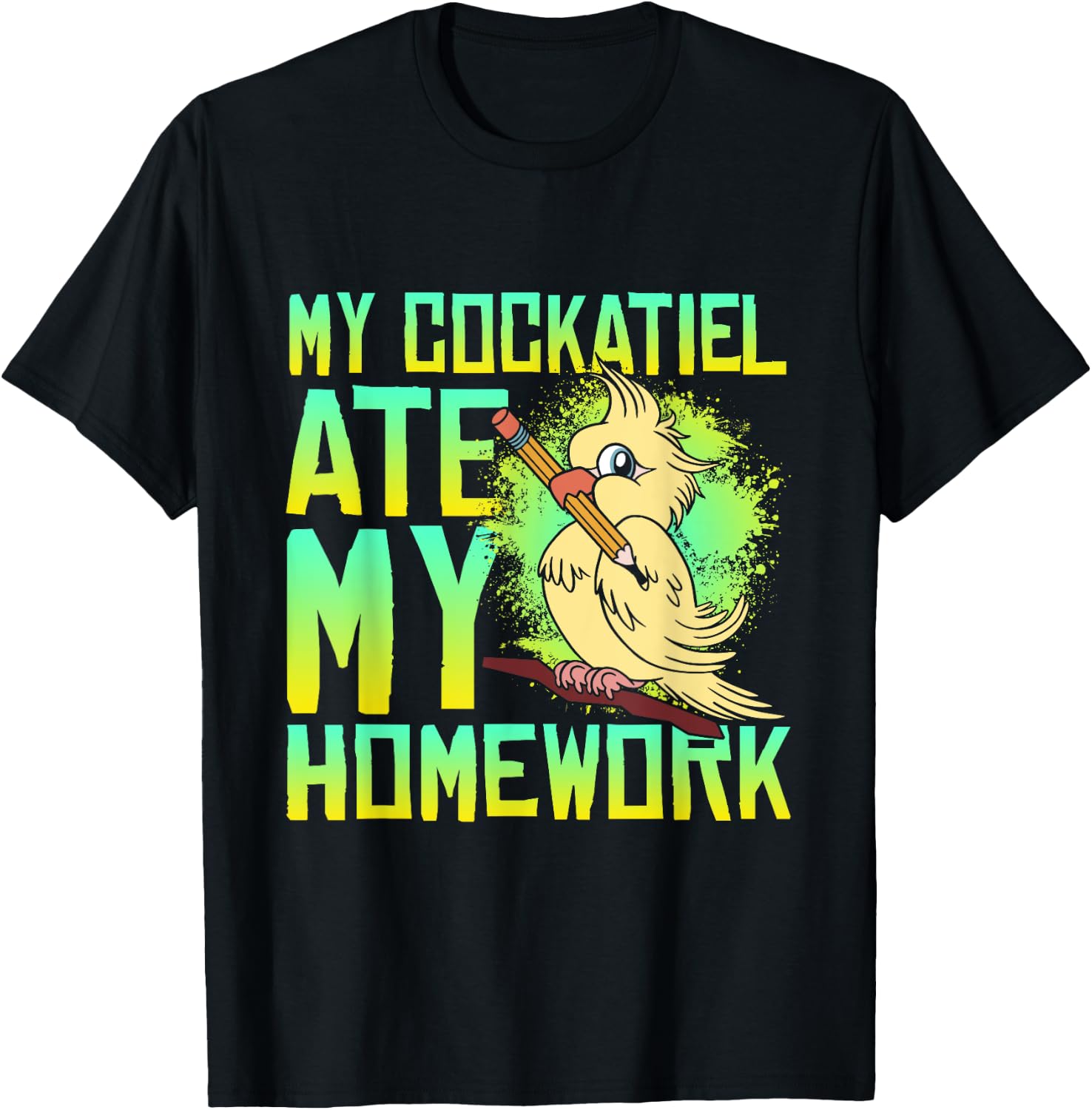 My Cockatiel Ate My Homework Bird Cockatiels Pet Cockatiel T-Shirt - T-Shirt | Black