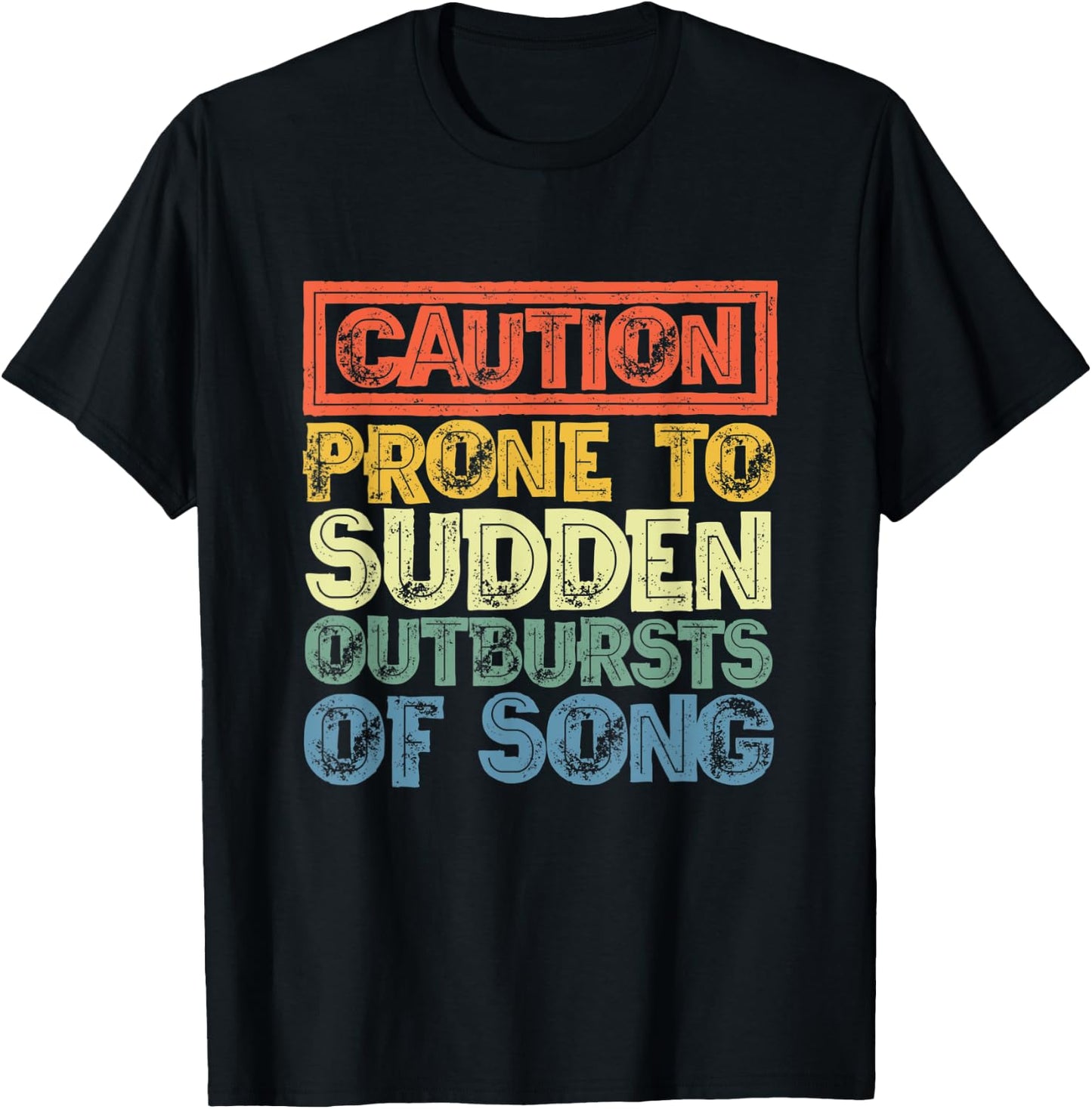 Caution Prone To Sudden Outbursts Of Song - Funny Vintage T-Shirt - T-Shirt | Black