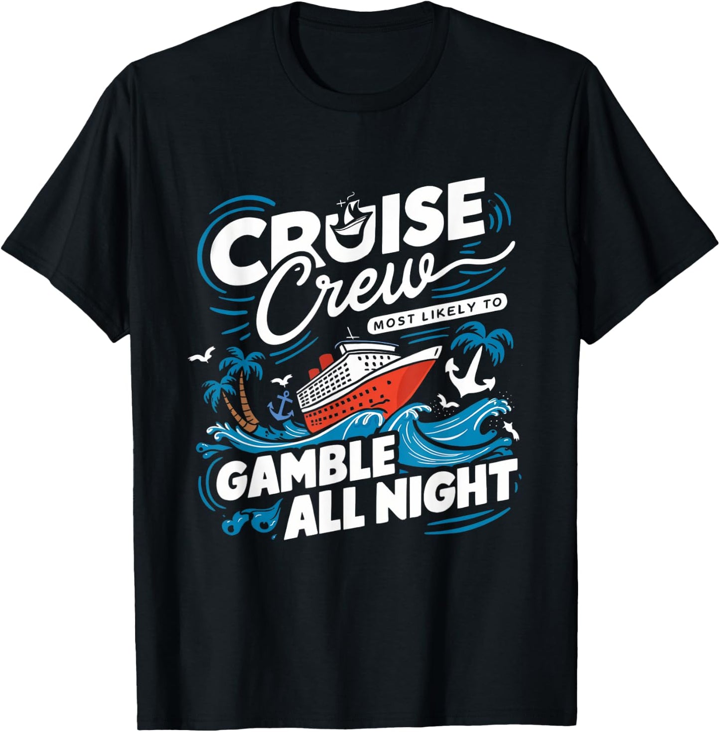 Cruise Crew Gamble All Night Funny Cruise Nightlife Gambling T-Shirt - T-Shirt | Black