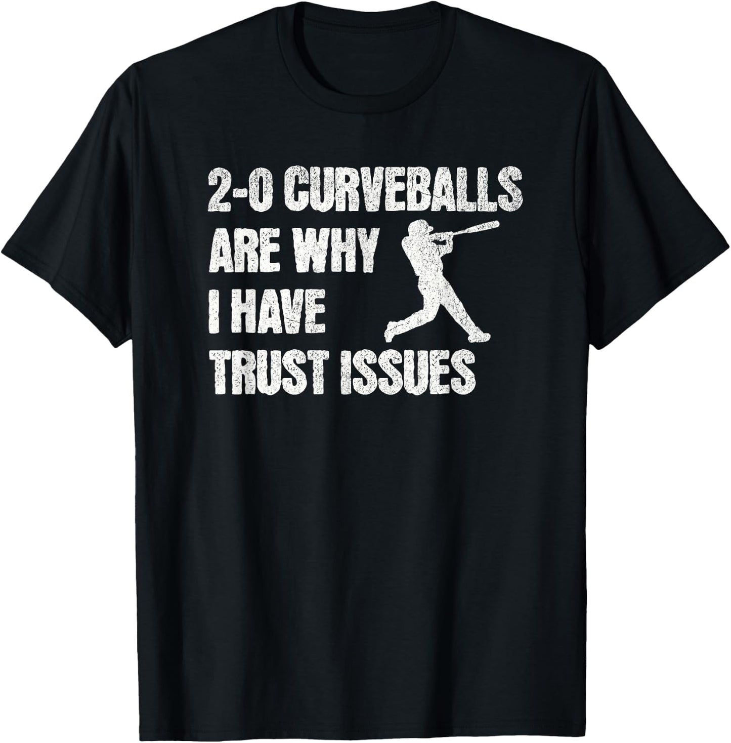 Funny Baseball 2-0 Curveballs Are Why I Have Trust Issues T-Shirt - T-Shirt | Black