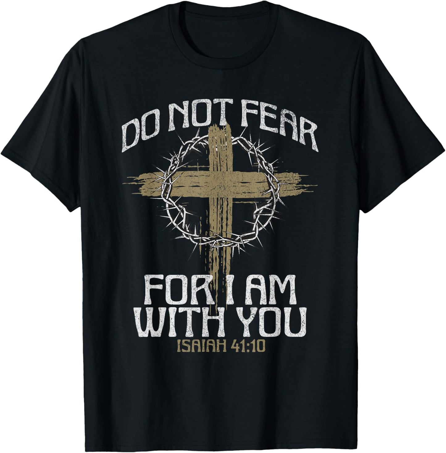 Do Not Fear For I Am With You Bible Verse Christian Cross T-Shirt - T-Shirt | Black