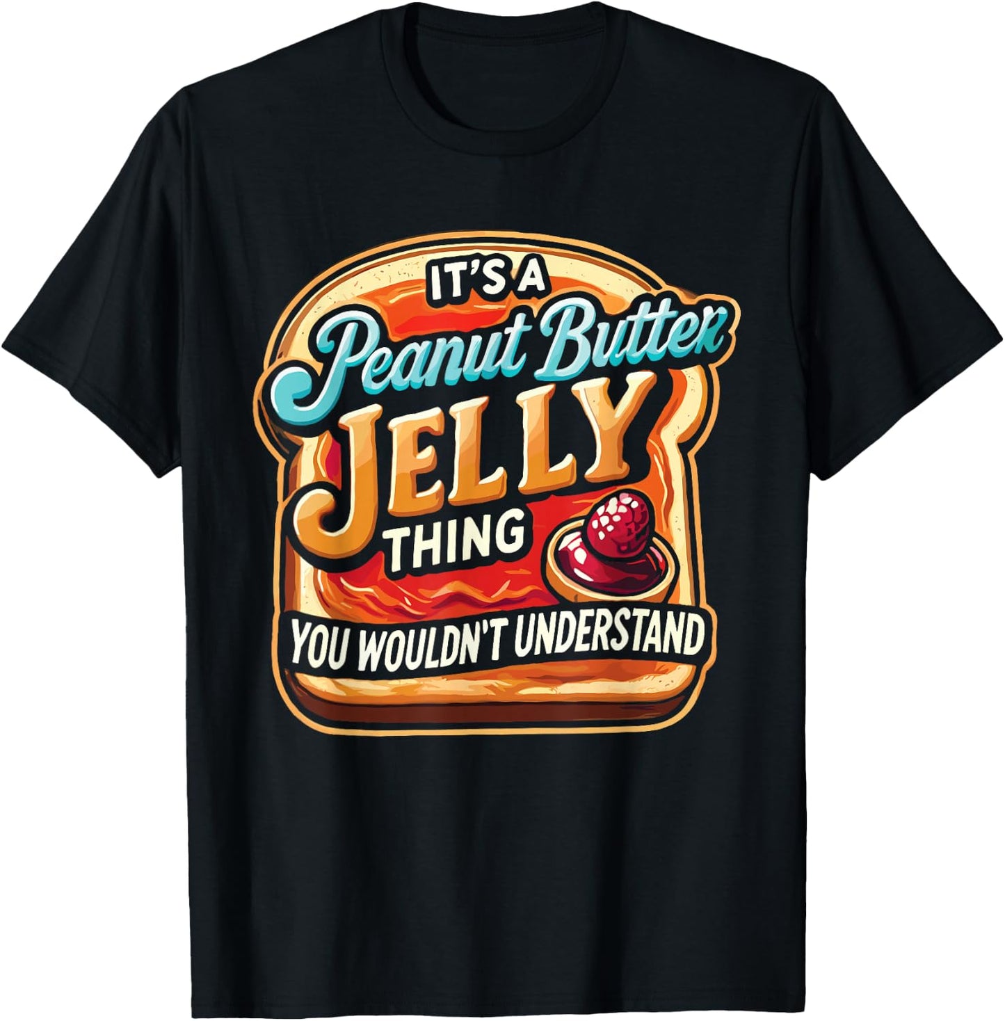 It's A Peanut Butter Jelly Thing T-Shirt - T-Shirt | Black