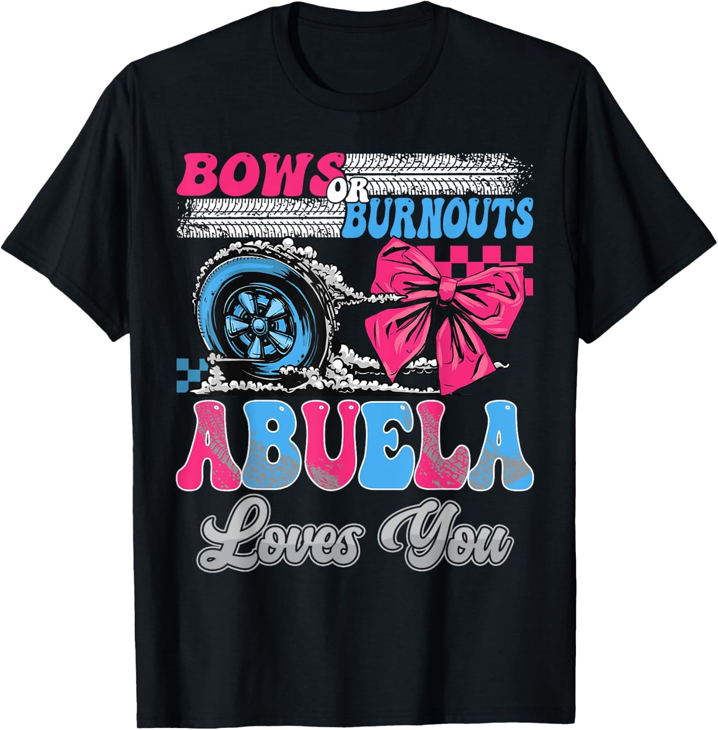 Burnouts or Bows Abuela Loves You Gender Reveal Party T-Shirt - T-Shirt | Black
