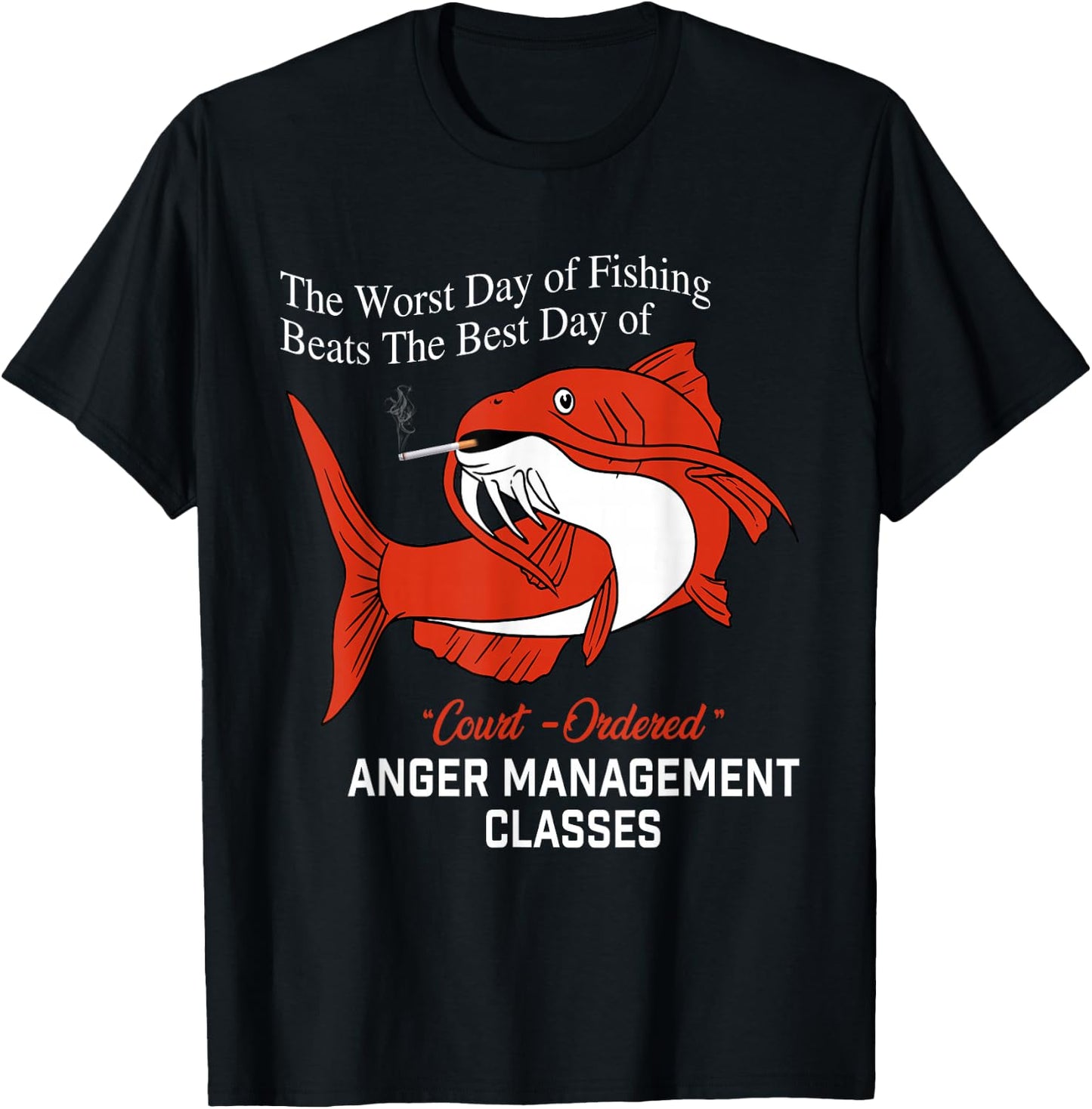 The Worst Day of Fishing Beats The Best Day of Court Ordered T-Shirt - T-Shirt | Black