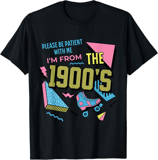 Funny Vintage Please Be Patient With Me I'm From the 1900's T-Shirt - T-Shirt | Black