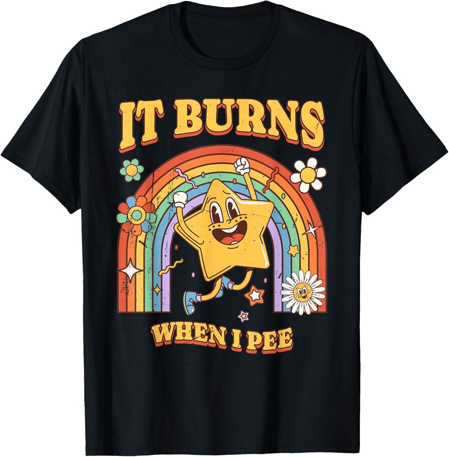 Funny Saying "It Burns When I Pee"! Sarcastic, Ironic T-Shirt - T-Shirt | Black