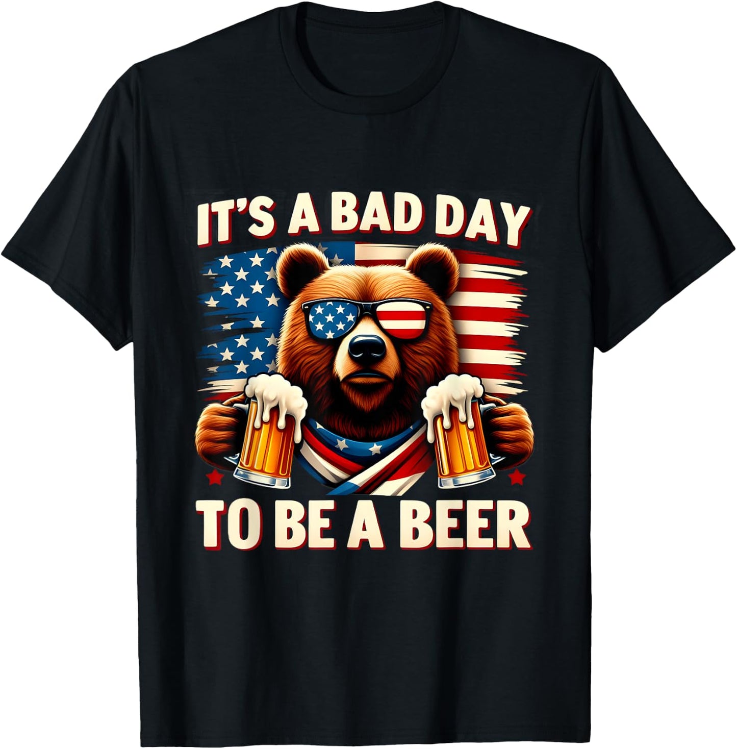 USA Independence Day 4th of July It's A Bad Day To Be A Beer T-Shirt - T-Shirt | Black