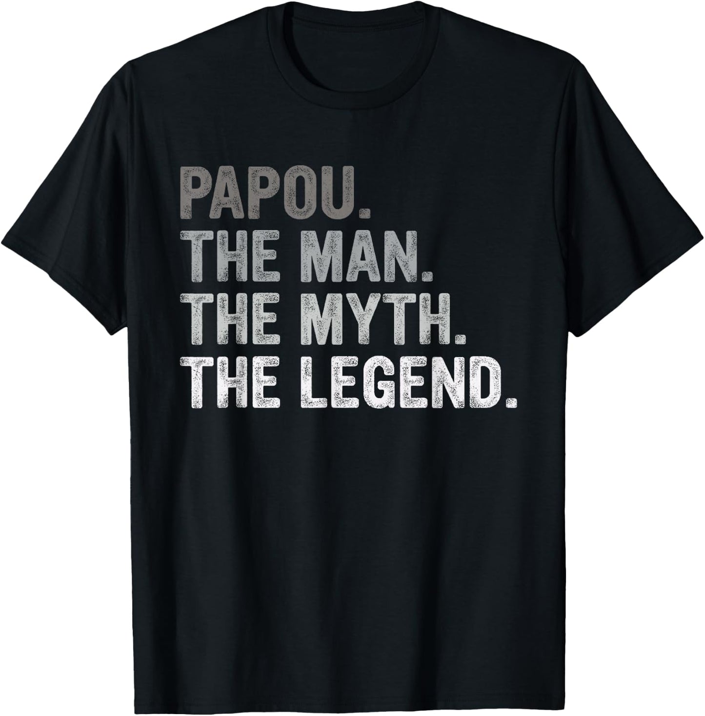 Papou Shirt Gifts: The Man The Myth The Legend T-Shirt - T-Shirt | Black