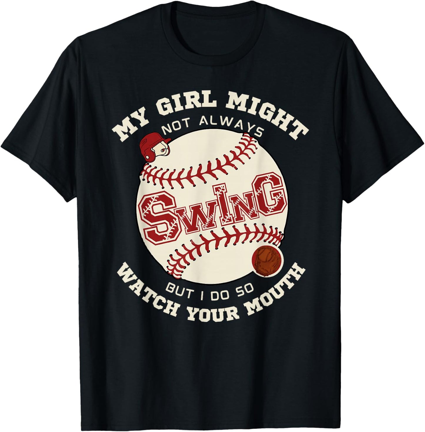 My Girl Might Not Always Swing But I Do So Watch Your Mouth T-Shirt - T-Shirt | Black