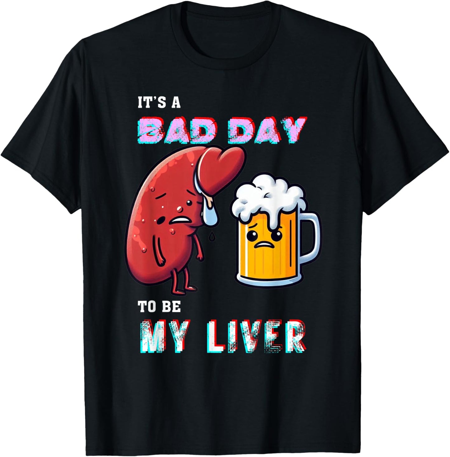 Funny Drinking It's A Bad Day To Be My Liver Beer Enthusiast T-Shirt - T-Shirt | Black