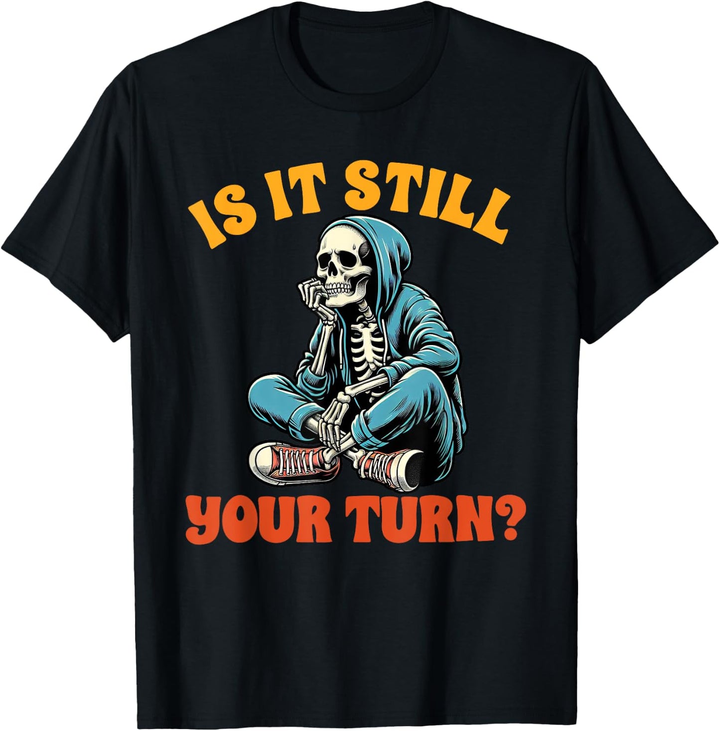 Board Game Lover Skeleton Game Night Is It Still Your Turn T-Shirt - T-Shirt | Black