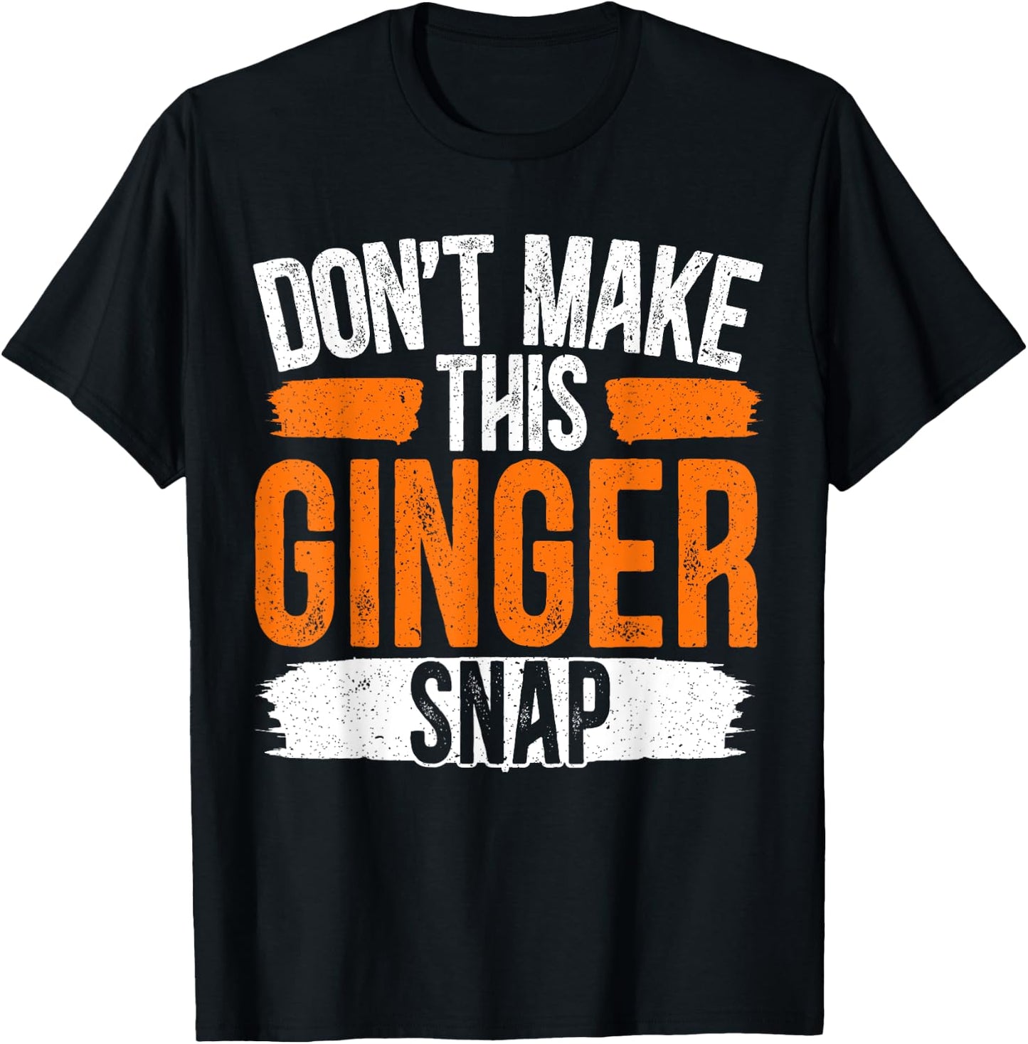 Don't Make This Ginger Snap Funny Redhead Ginger T-Shirt - T-Shirt | Black