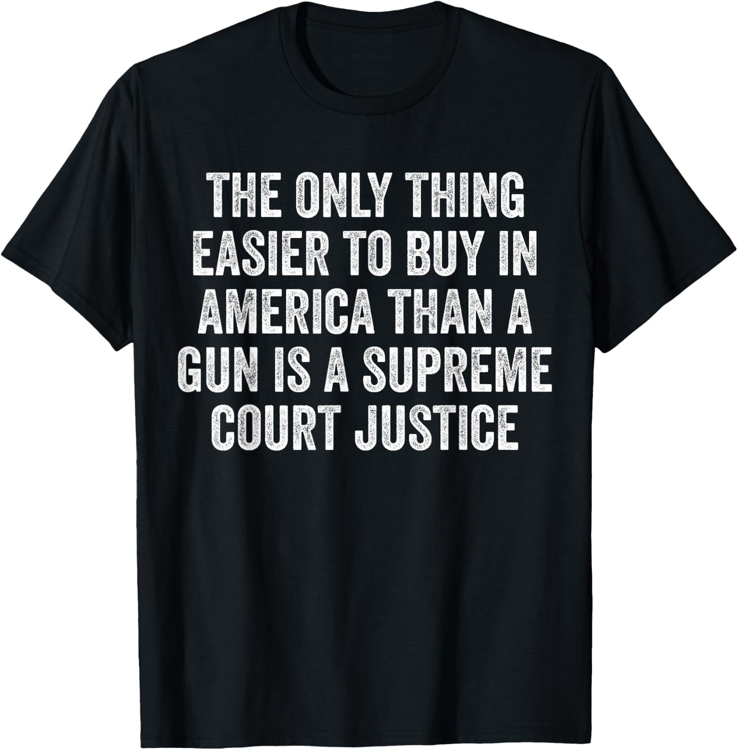 Easier To Buy In America is a Supreme Court Justice SCOTUS T-Shirt - T-Shirt | Black