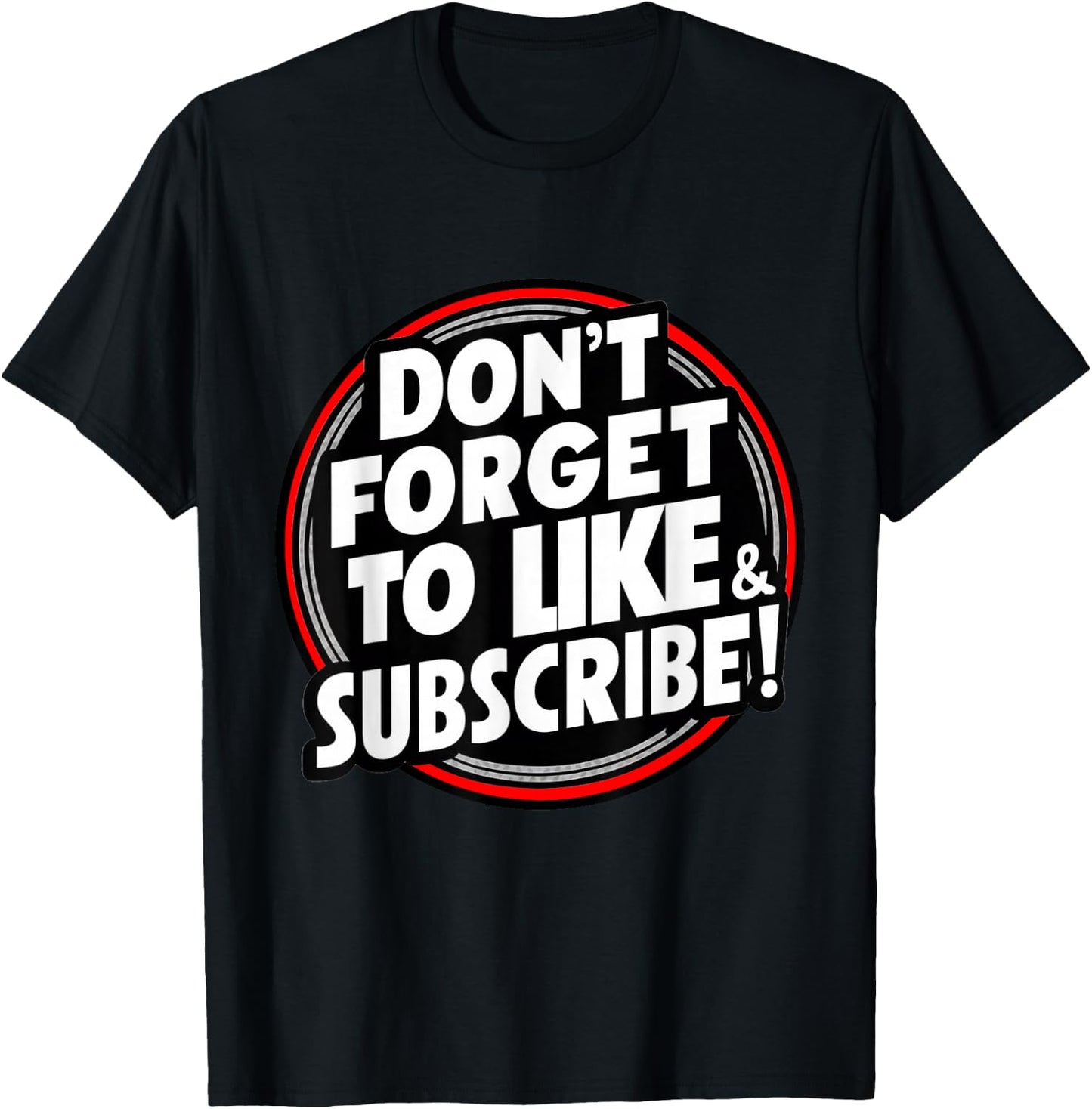 Don't Forget to Like & Subscribe! Social Media Novelty T-Shirt - T-Shirt | Black