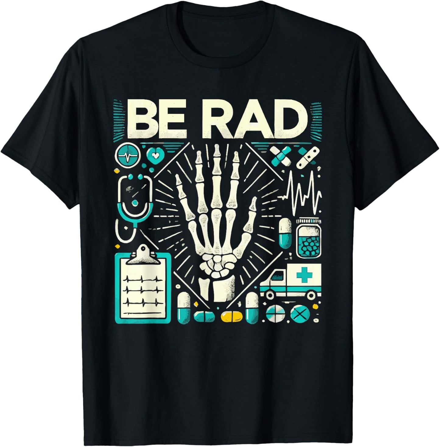 Be Rad X Ray Tech Radiology Radiologic T-Shirt - T-Shirt | Black