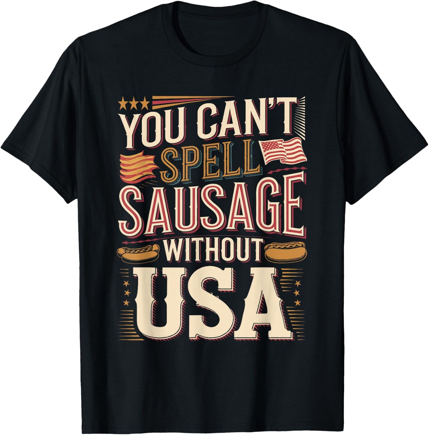 You Can't Spell Sausage Without USA T-Shirt - T-Shirt | Black