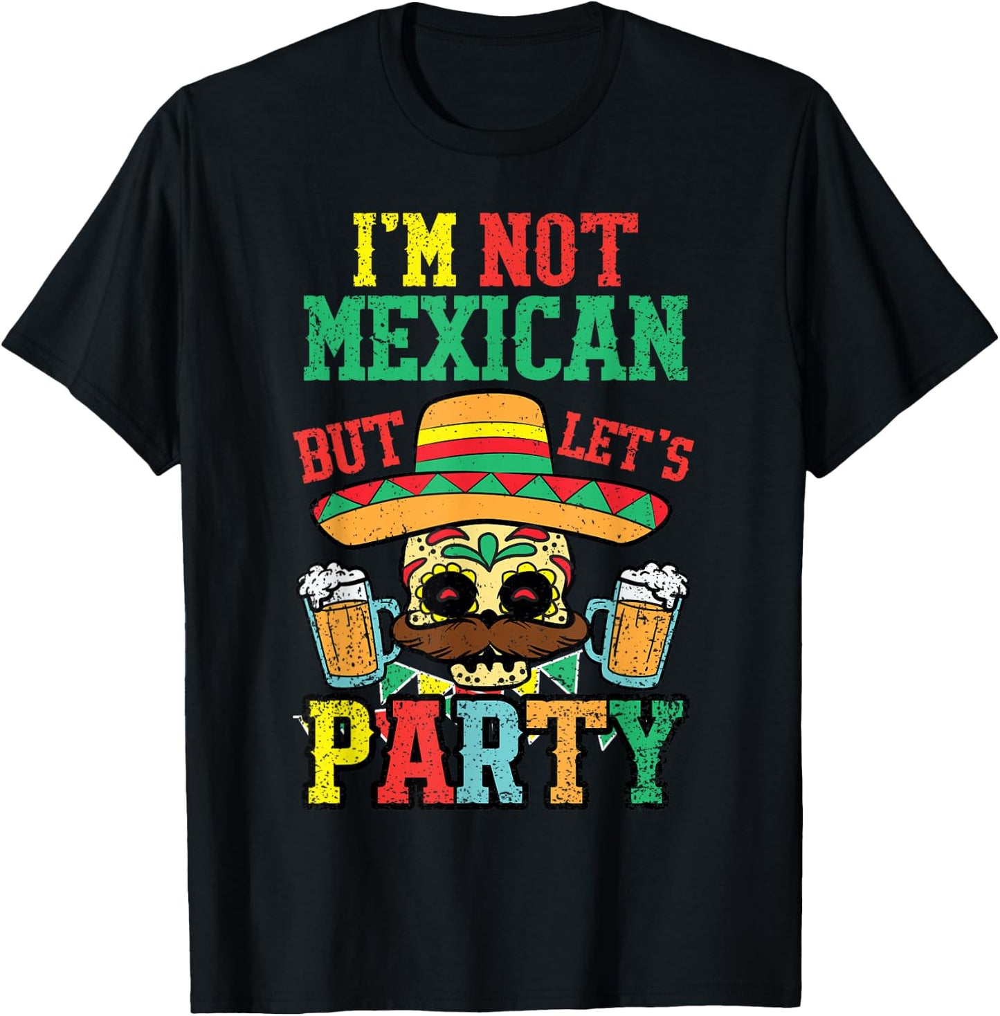 Im Not Mexican But Lets Party Cinco De Mayo Funny Fiesta T-Shirt - T-Shirt | Black