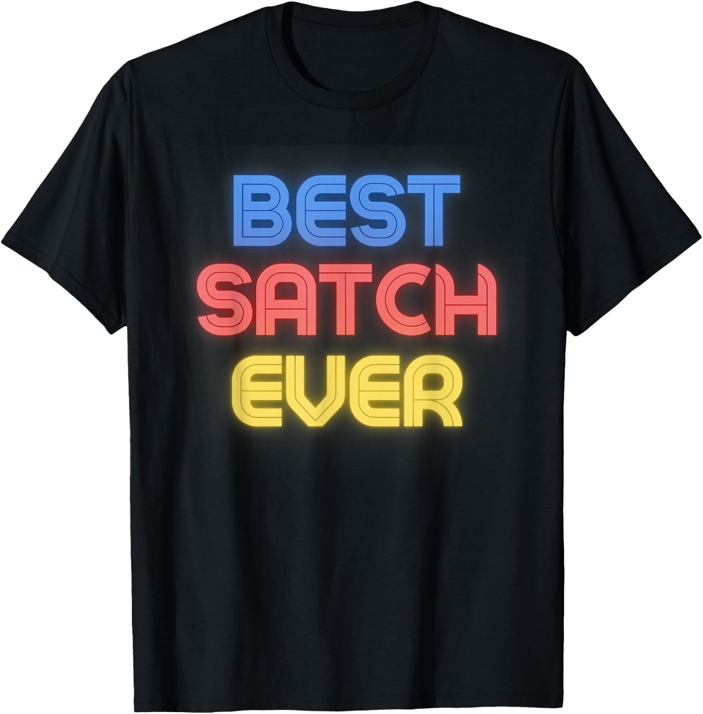 Best Satch Ever - Funny Satch Name Satch T-Shirt - T-Shirt | Black