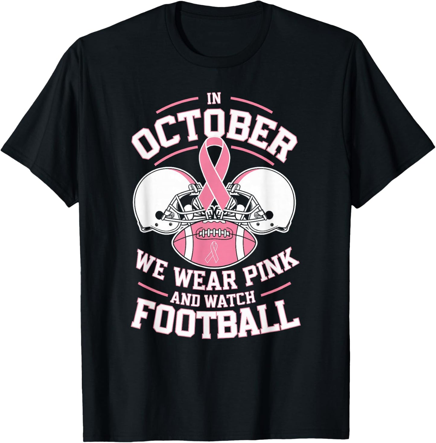 In October We Wear Pink And Watch Football Breast Cancer T-Shirt - T-Shirt | Black