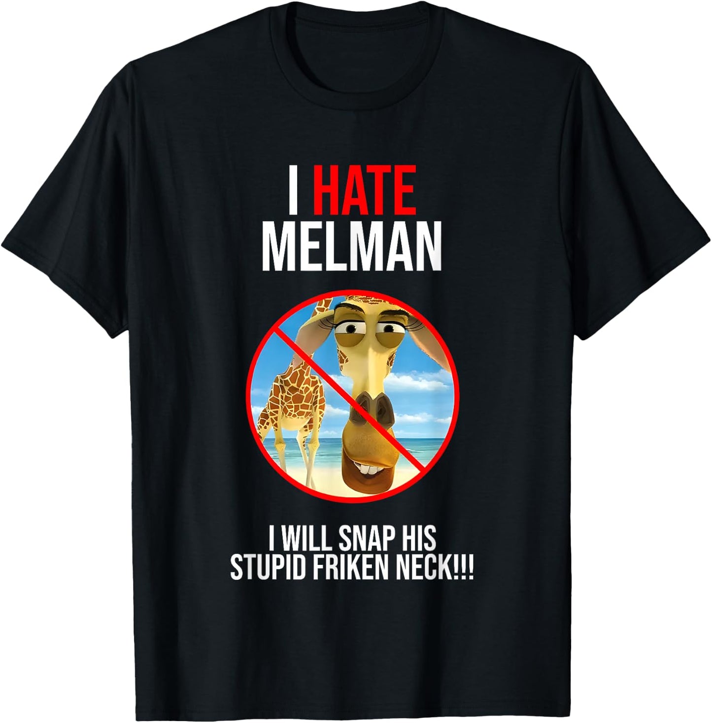 I Hate Melman I Will Snap His Stupid Frinken Neck T-Shirt - T-Shirt | Black