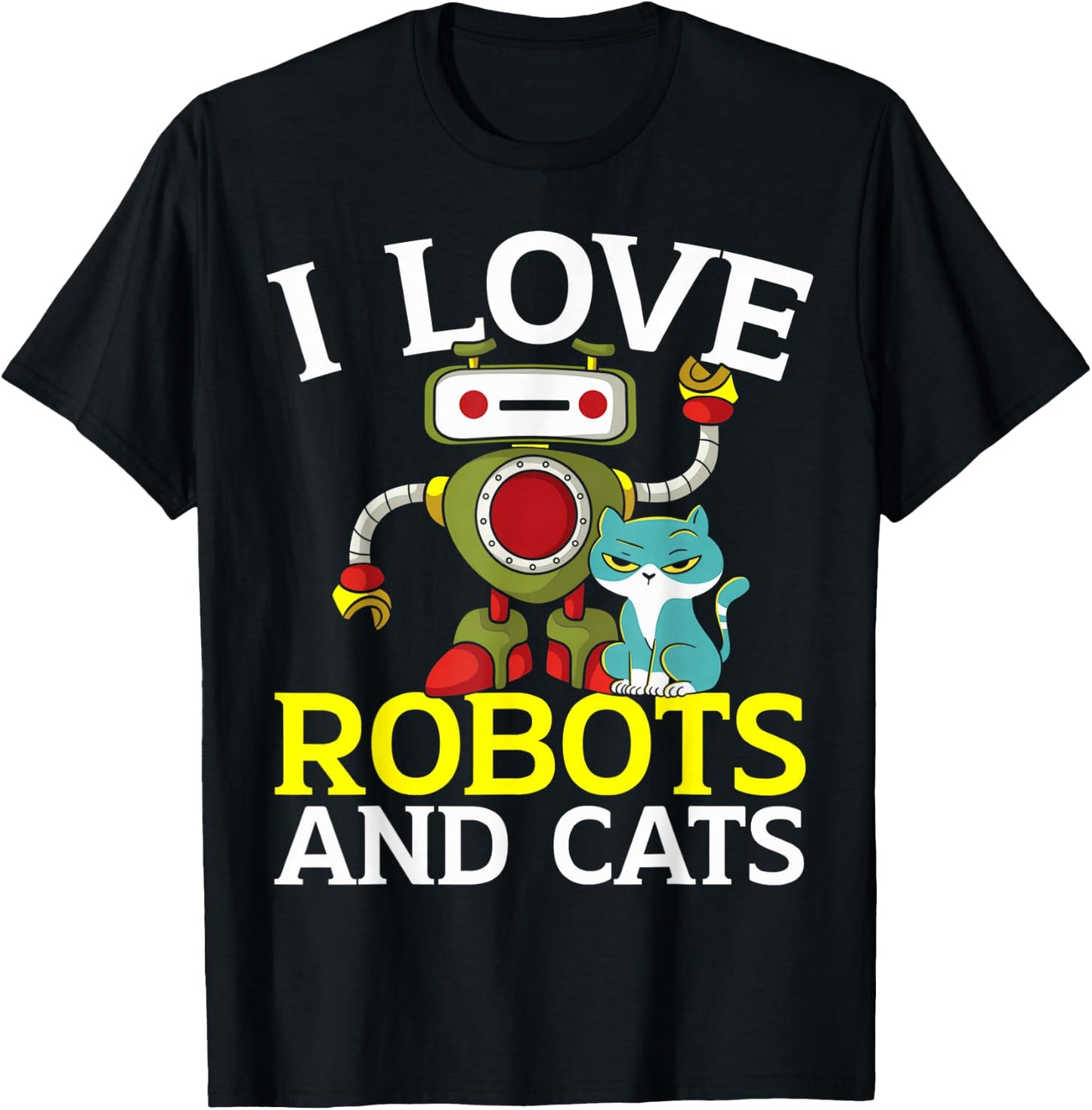 I Love Robots And Cats Lover Robotics Engineer Engineering T-Shirt - T-Shirt | Black