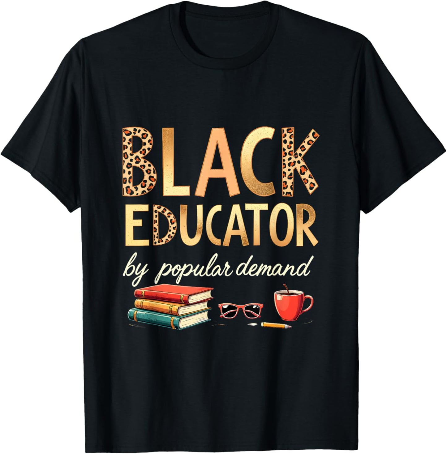 Black Educator by Popular Demand African American Queen T-Shirt - T-Shirt | Black