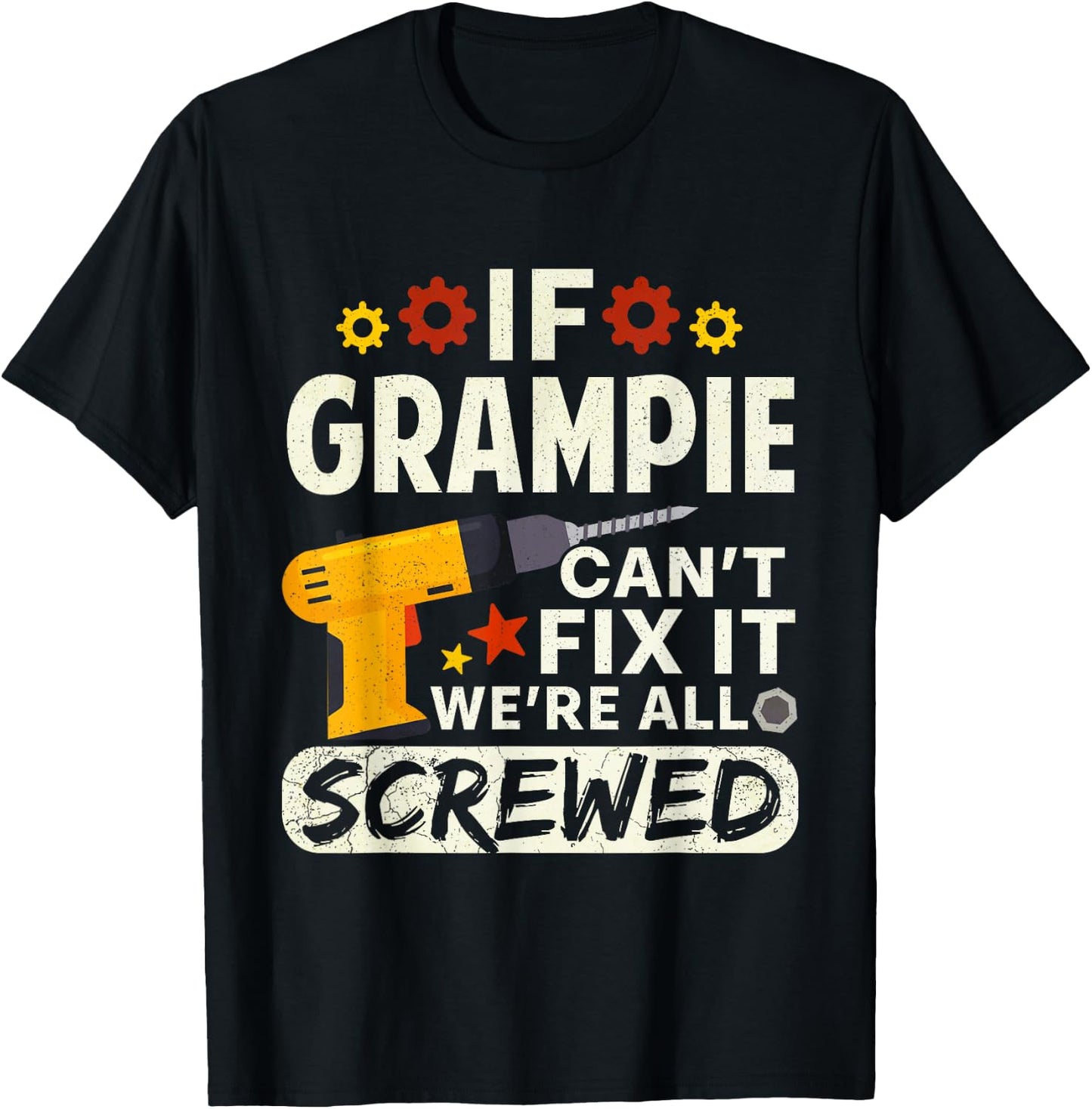 If Grampie Can't Fix It We're All Screwed Father's Day Men T-Shirt - T-Shirt | Black